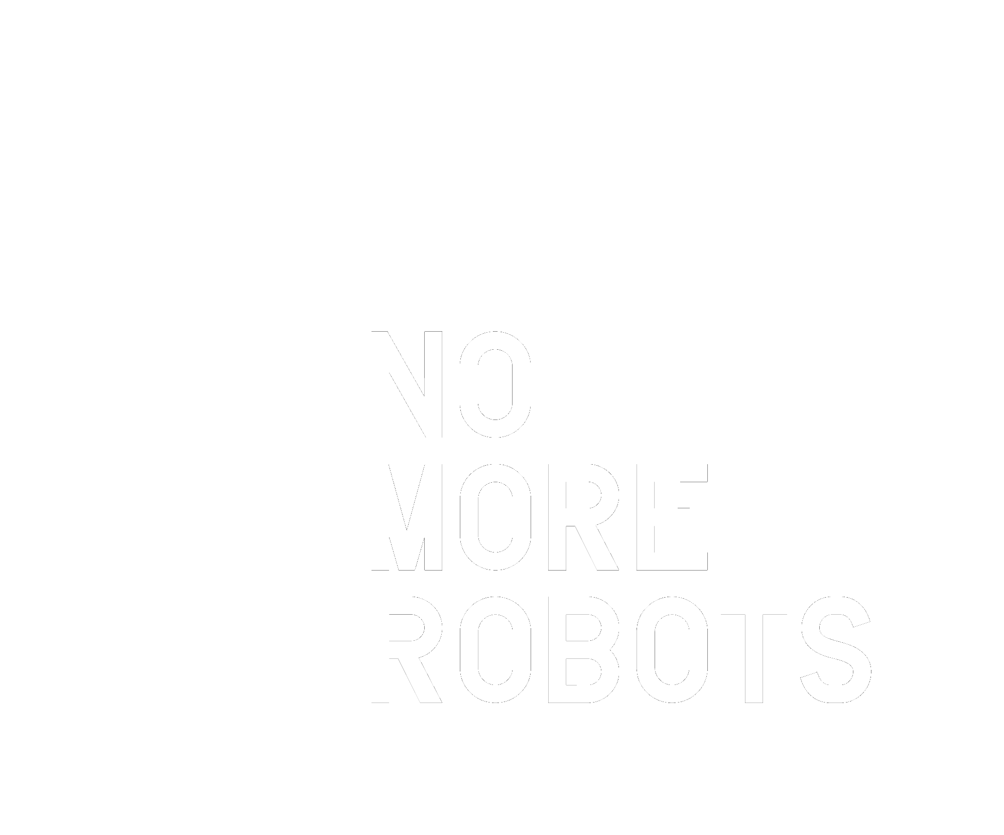 No More Robots